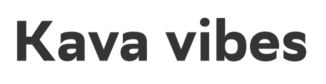 Кava vibes